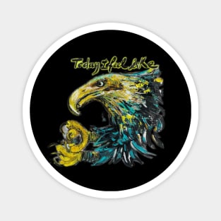 "I Feel Like..Eagle" Tshirt Collection Create by an Italian artist. Limited editions of 99! Magnet